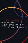 Conceptual Developments of 20th Century Field Theories